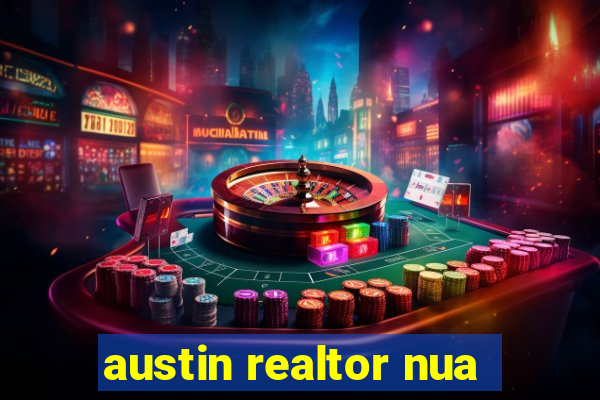 austin realtor nua